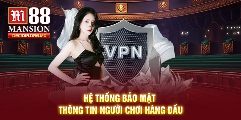 Hệ thống bảo mật thông tin người chơi hàng đầu